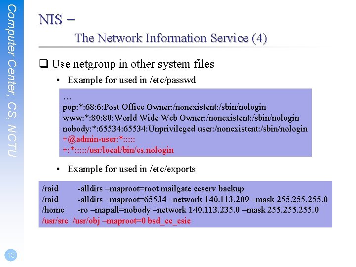 Computer Center, CS, NCTU NIS – The Network Information Service (4) q Use netgroup