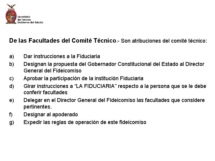 De las Facultades del Comité Técnico. - Son atribuciones del comité técnico: a) b)