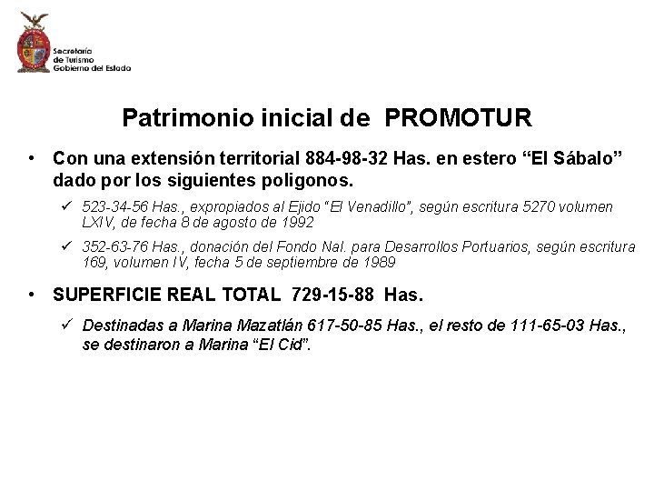 Patrimonio inicial de PROMOTUR • Con una extensión territorial 884 -98 -32 Has. en