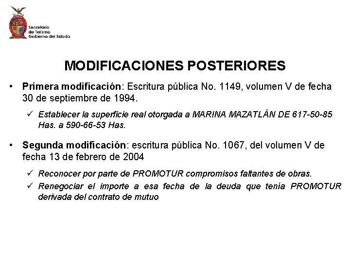 MODIFICACIONES POSTERIORES • Primera modificación: Escritura pública No. 1149, volumen V de fecha 30