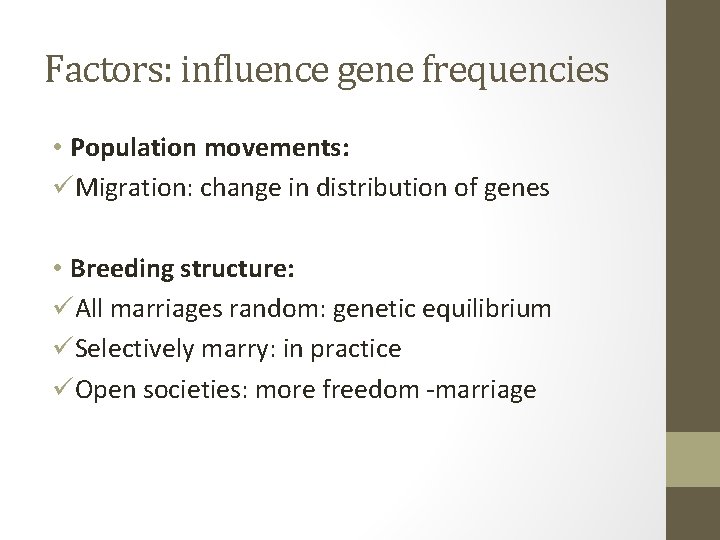 Factors: influence gene frequencies • Population movements: üMigration: change in distribution of genes •