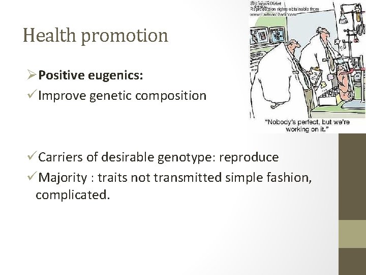 Health promotion ØPositive eugenics: üImprove genetic composition üCarriers of desirable genotype: reproduce üMajority :