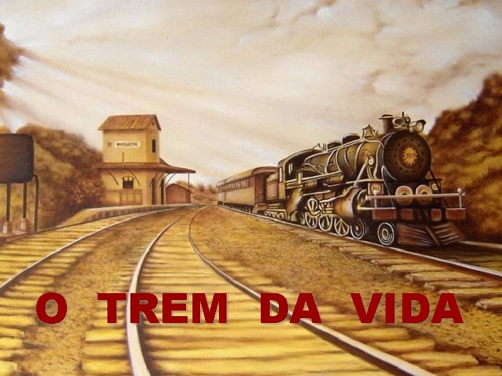 O TREM DA VIDA 