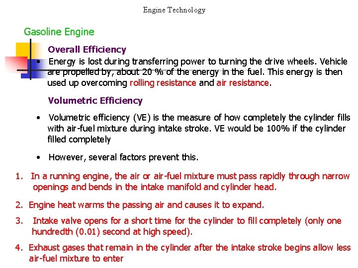 Engine Technology Gasoline Engine Overall Efficiency • Energy is lost during transferring power to