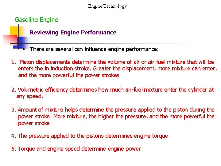 Engine Technology Gasoline Engine Reviewing Engine Performance • There are several can influence engine