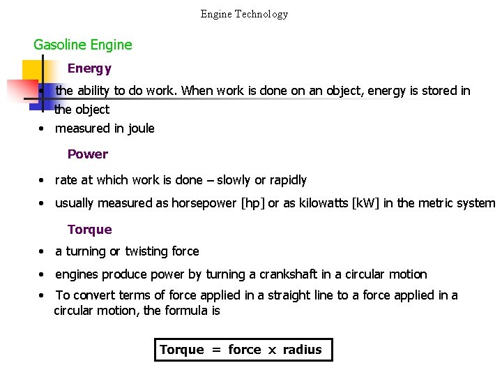 Engine Technology Gasoline Engine Energy • the ability to do work. When work is