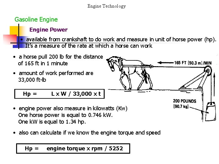 Engine Technology Gasoline Engine Power • available from crankshaft to do work and measure