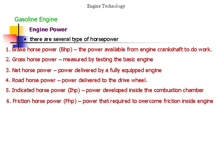 Engine Technology Gasoline Engine Power • there are several type of horsepower 1. Brake