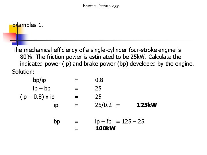 Engine Technology Examples 1. The mechanical efficiency of a single-cylinder four-stroke engine is 80%.