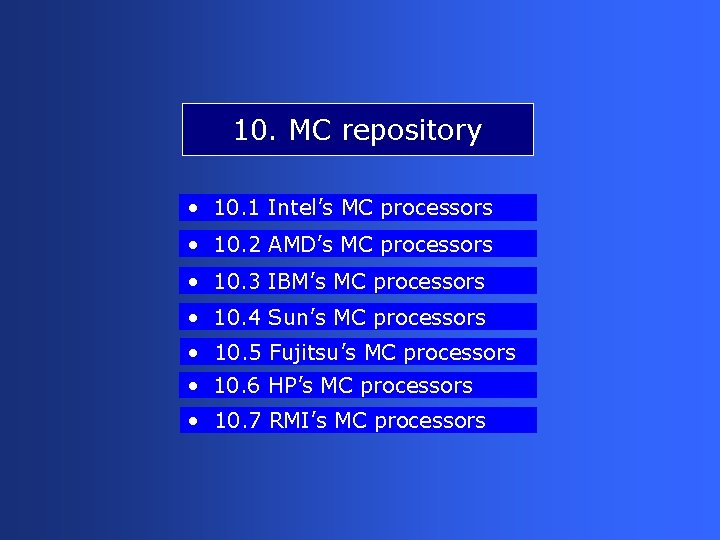 10. MC repository • 10. 1 Intel’s MC processors • 10. 2 AMD’s MC 10. MC repository • 10. 1 Intel’s MC processors • 10. 2 AMD’s MC