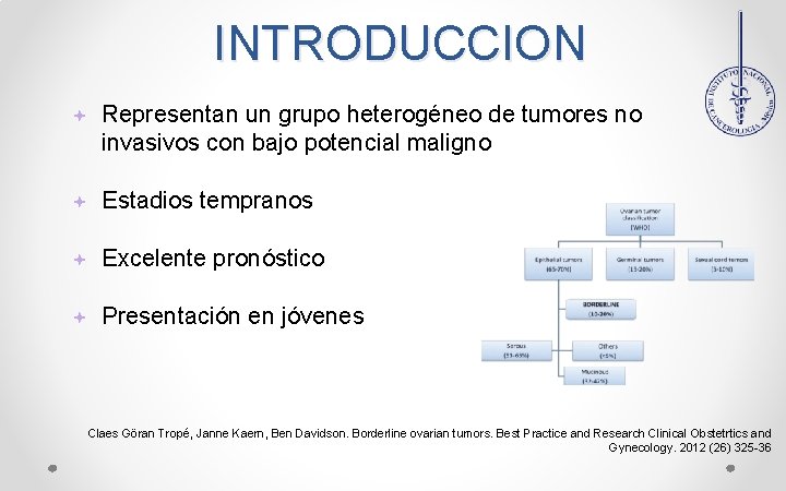 INTRODUCCION Representan un grupo heterogéneo de tumores no invasivos con bajo potencial maligno Estadios