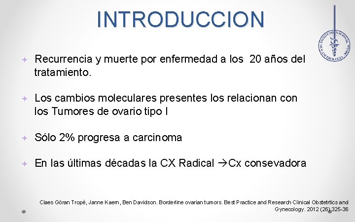 INTRODUCCION Recurrencia y muerte por enfermedad a los 20 años del tratamiento. Los cambios