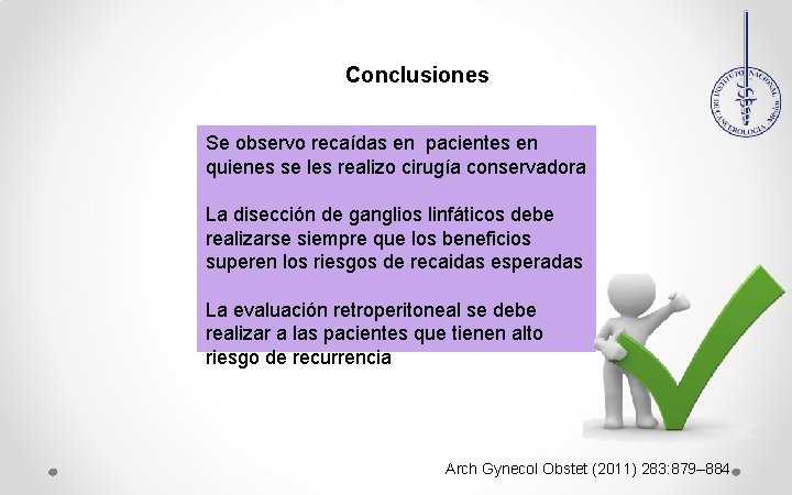 Conclusiones Se observo recaídas en pacientes en quienes se les realizo cirugía conservadora La