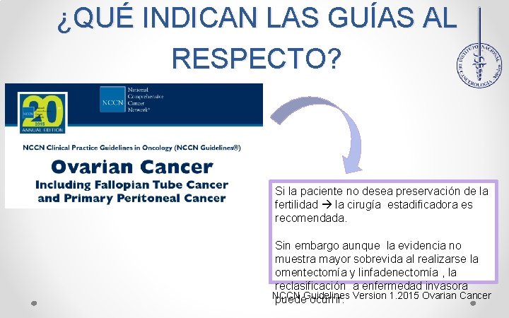 ¿QUÉ INDICAN LAS GUÍAS AL RESPECTO? Si la paciente no desea preservación de la