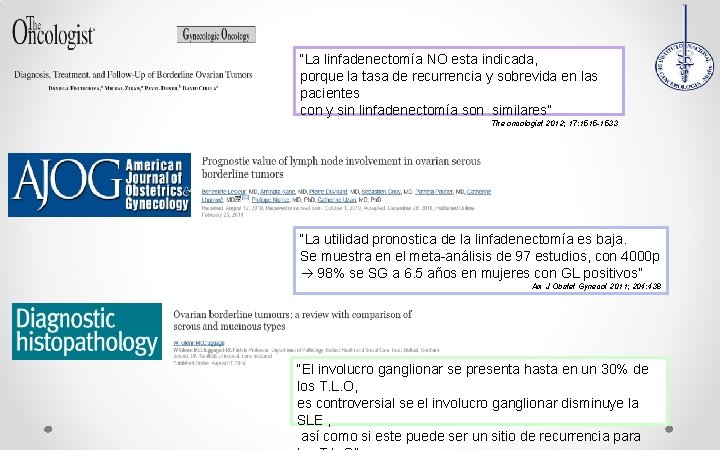 “La linfadenectomía NO esta indicada, porque la tasa de recurrencia y sobrevida en las