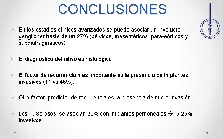 CONCLUSIONES Ø En los estadios clínicos avanzados se puede asociar un involucro ganglionar hasta