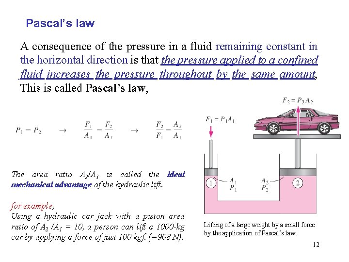 Pascal’s law A consequence of the pressure in a fluid remaining constant in the Pascal’s law A consequence of the pressure in a fluid remaining constant in the