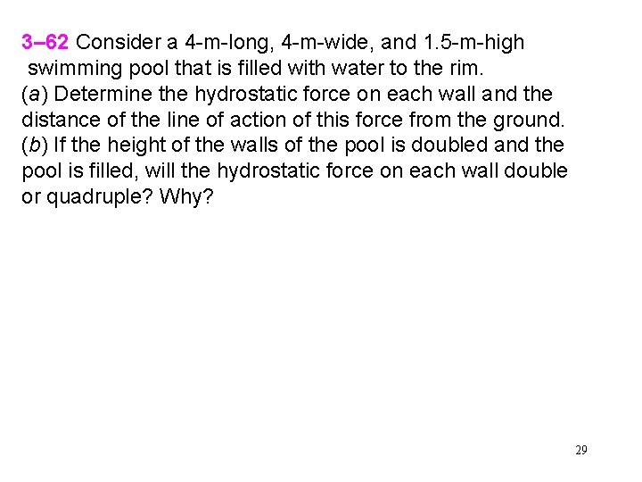 3– 62 Consider a 4 -m-long, 4 -m-wide, and 1. 5 -m-high swimming pool 3– 62 Consider a 4 -m-long, 4 -m-wide, and 1. 5 -m-high swimming pool