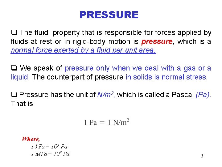 PRESSURE q The fluid property that is responsible forces applied by fluids at rest PRESSURE q The fluid property that is responsible forces applied by fluids at rest