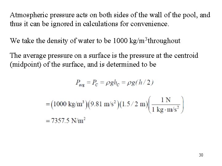 Atmospheric pressure acts on both sides of the wall of the pool, and thus Atmospheric pressure acts on both sides of the wall of the pool, and thus