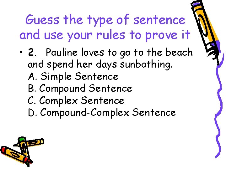 Guess the type of sentence and use your rules to prove it • 2.