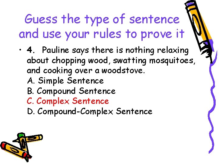 Guess the type of sentence and use your rules to prove it • 4.
