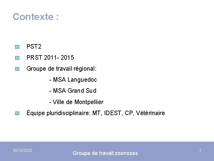 Contexte : x PST 2 x PRST 2011 - 2015 x Groupe de travail