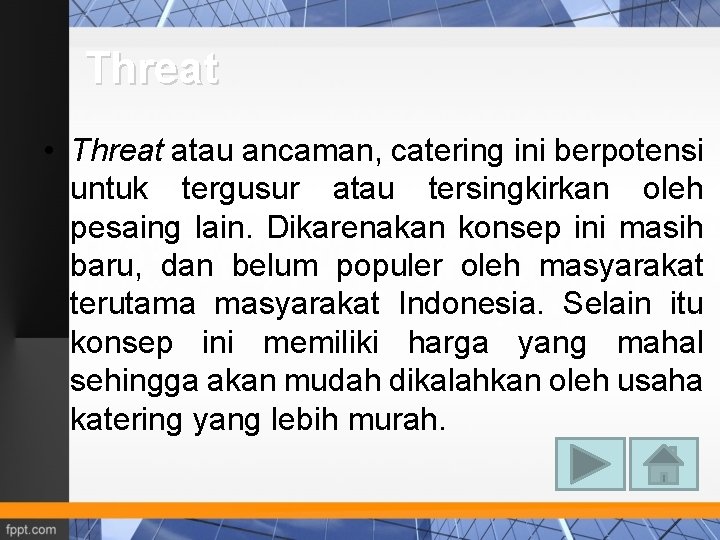 Threat • Threat atau ancaman, catering ini berpotensi untuk tergusur atau tersingkirkan oleh pesaing