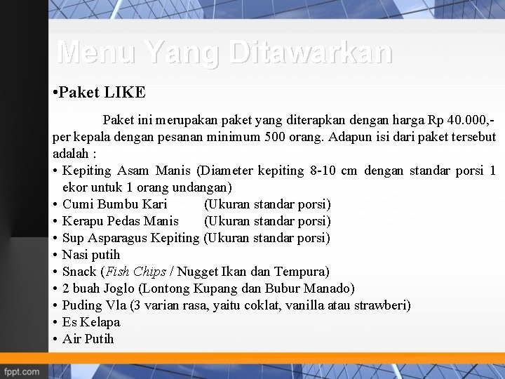 Menu Yang Ditawarkan • Paket LIKE Paket ini merupakan paket yang diterapkan dengan harga