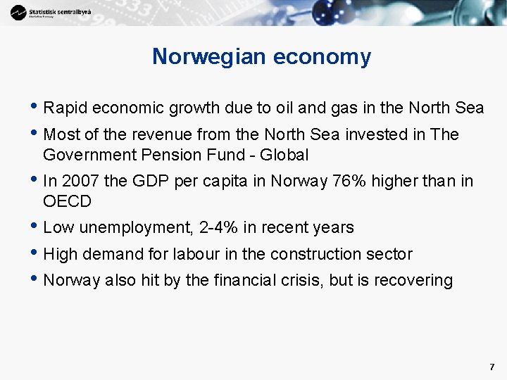 Norwegian economy • Rapid economic growth due to oil and gas in the North