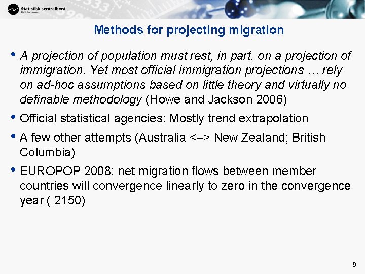 Methods for projecting migration • A projection of population must rest, in part, on
