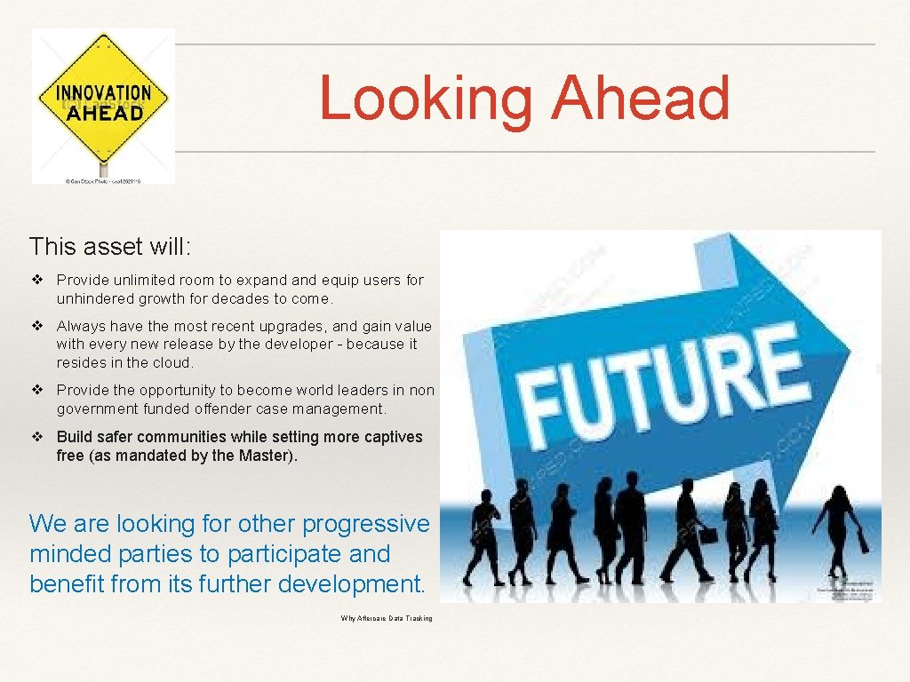 Looking Ahead This asset will: ❖ Provide unlimited room to expand equip users for