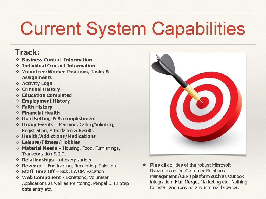 Current System Capabilities Track: Business Contact Information Individual Contact Information Volunteer/Worker Positions, Tasks &