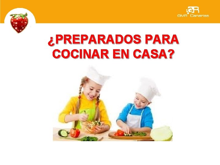 ¿PREPARADOS PARA COCINAR EN CASA? 