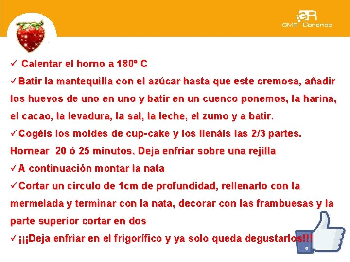 ü Calentar el horno a 180º C üBatir la mantequilla con el azúcar hasta