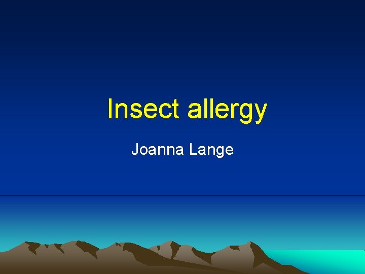 Insect allergy Joanna Lange Insect allergy Joanna Lange
