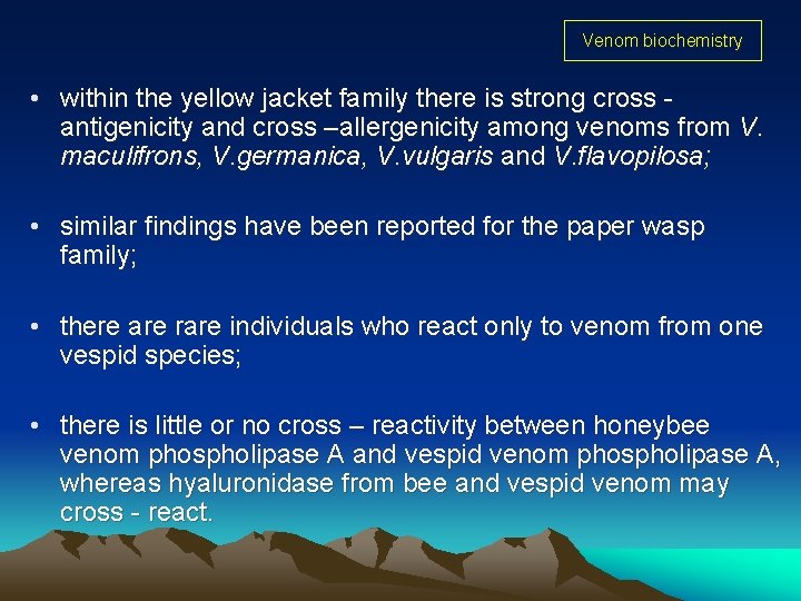 Venom biochemistry • within the yellow jacket family there is strong cross antigenicity and Venom biochemistry • within the yellow jacket family there is strong cross antigenicity and