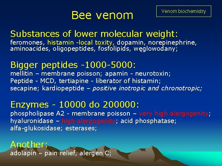 Bee venom Venom biochemistry Substances of lower molecular weight: feromones, histamin -local toxity, dopamin, Bee venom Venom biochemistry Substances of lower molecular weight: feromones, histamin -local toxity, dopamin,