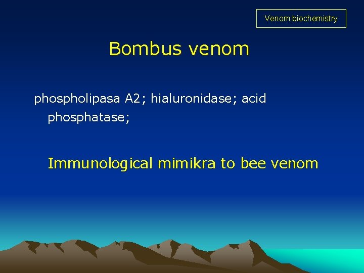Venom biochemistry Bombus venom phospholipasa A 2; hialuronidase; acid phosphatase; Immunological mimikra to bee Venom biochemistry Bombus venom phospholipasa A 2; hialuronidase; acid phosphatase; Immunological mimikra to bee