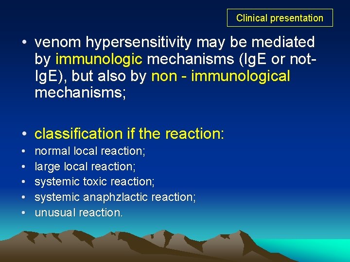Clinical presentation • venom hypersensitivity may be mediated by immunologic mechanisms (Ig. E or Clinical presentation • venom hypersensitivity may be mediated by immunologic mechanisms (Ig. E or