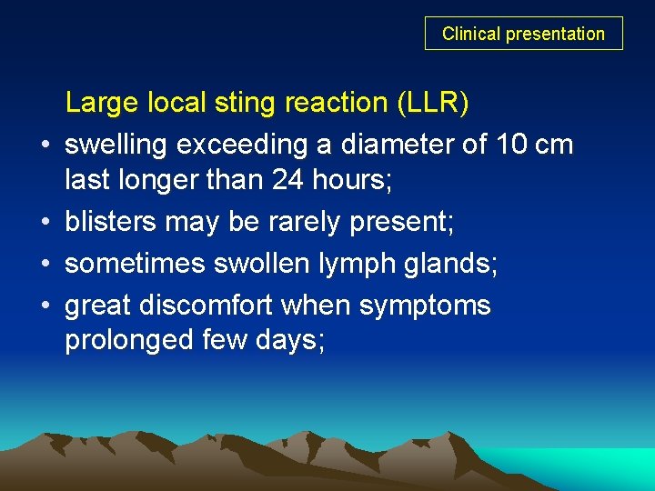 Clinical presentation • • Large local sting reaction (LLR) swelling exceeding a diameter of Clinical presentation • • Large local sting reaction (LLR) swelling exceeding a diameter of