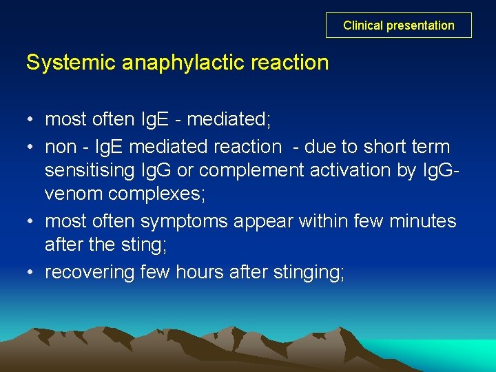 Clinical presentation Systemic anaphylactic reaction • most often Ig. E - mediated; • non Clinical presentation Systemic anaphylactic reaction • most often Ig. E - mediated; • non
