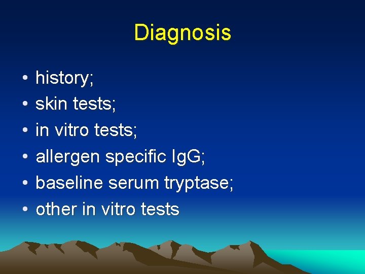 Diagnosis • • • history; skin tests; in vitro tests; allergen specific Ig. G; Diagnosis • • • history; skin tests; in vitro tests; allergen specific Ig. G;