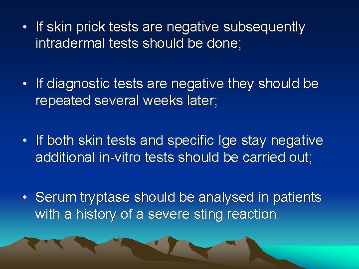 • If skin prick tests are negative subsequently intradermal tests should be done; • If skin prick tests are negative subsequently intradermal tests should be done;