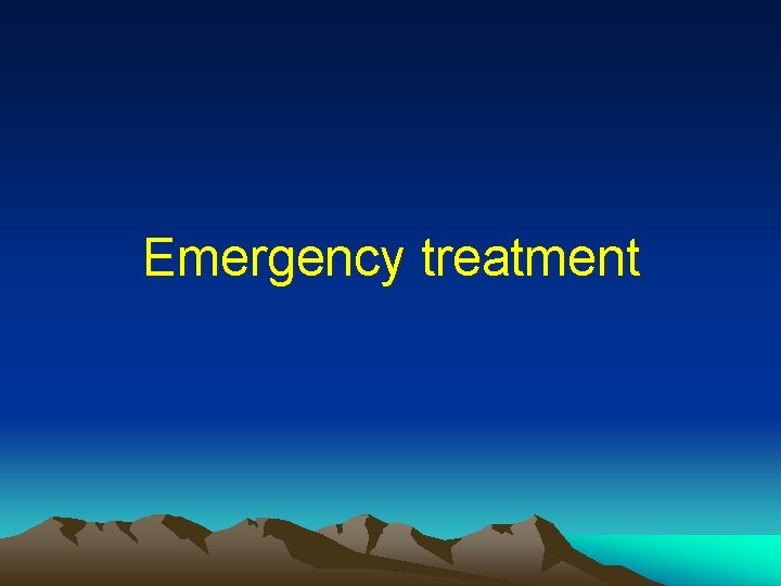 Emergency treatment Emergency treatment
