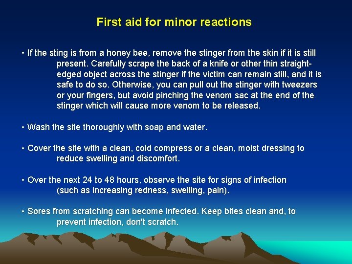 First aid for minor reactions • If the sting is from a honey bee, First aid for minor reactions • If the sting is from a honey bee,