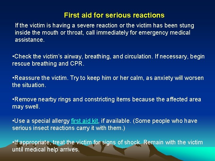 First aid for serious reactions If the victim is having a severe reaction or First aid for serious reactions If the victim is having a severe reaction or