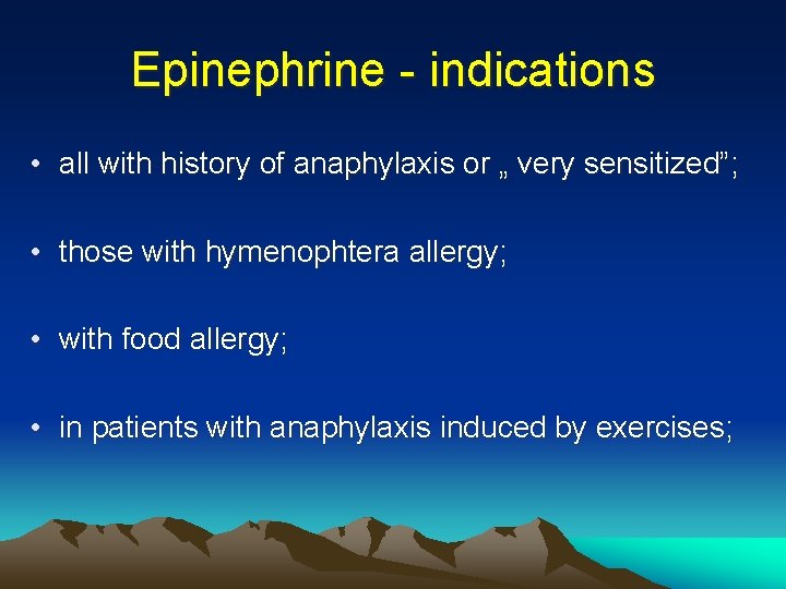 Epinephrine - indications • all with history of anaphylaxis or „ very sensitized”; • Epinephrine - indications • all with history of anaphylaxis or „ very sensitized”; •