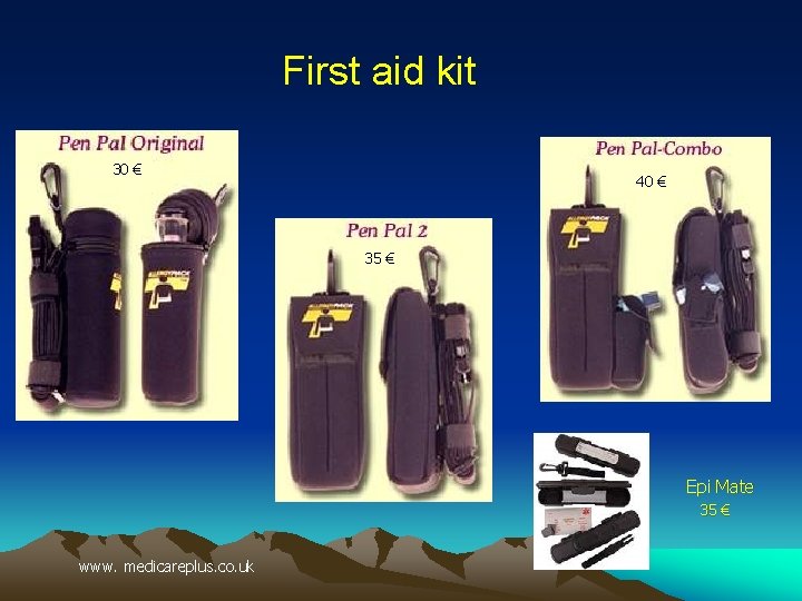 First aid kit 30 € 40 € 35 € Epi Mate 35 € www. First aid kit 30 € 40 € 35 € Epi Mate 35 € www.