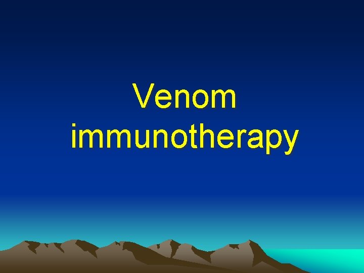 Venom immunotherapy Venom immunotherapy